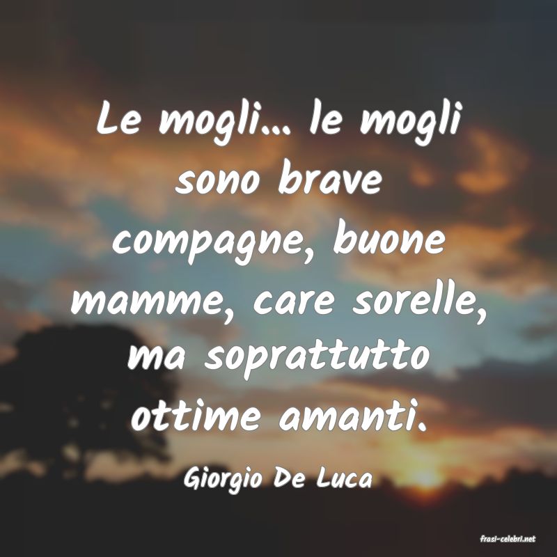 frasi di  Giorgio De Luca
