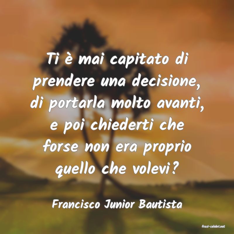 frasi di  Francisco Junior Bautista
