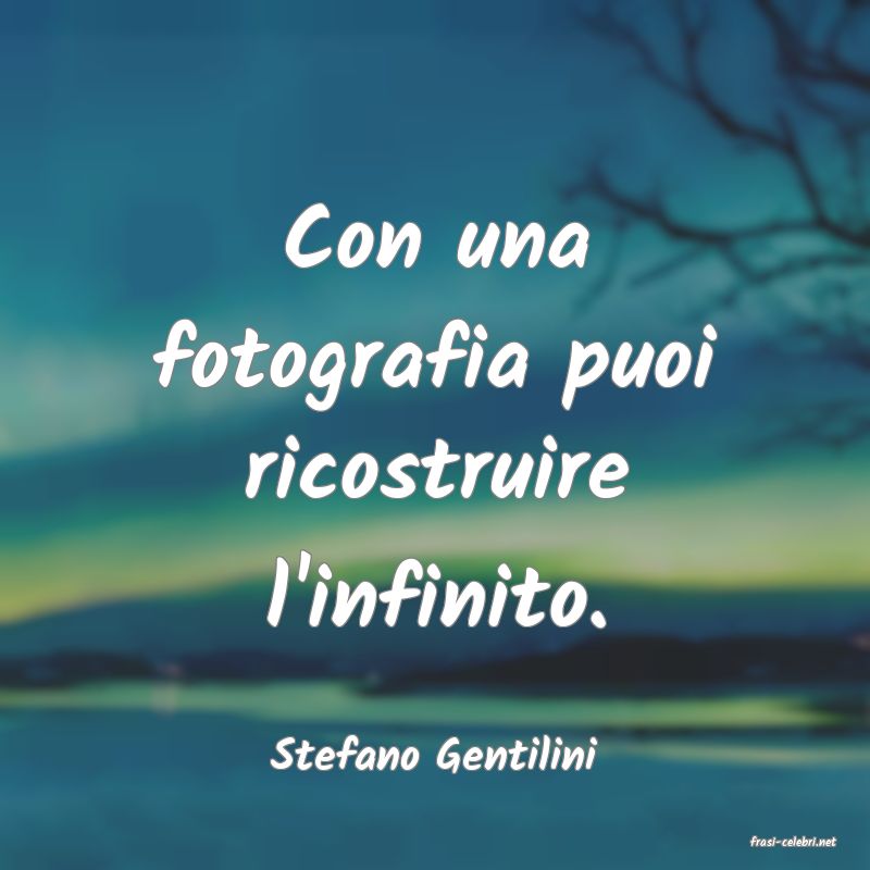 frasi di  Stefano Gentilini
