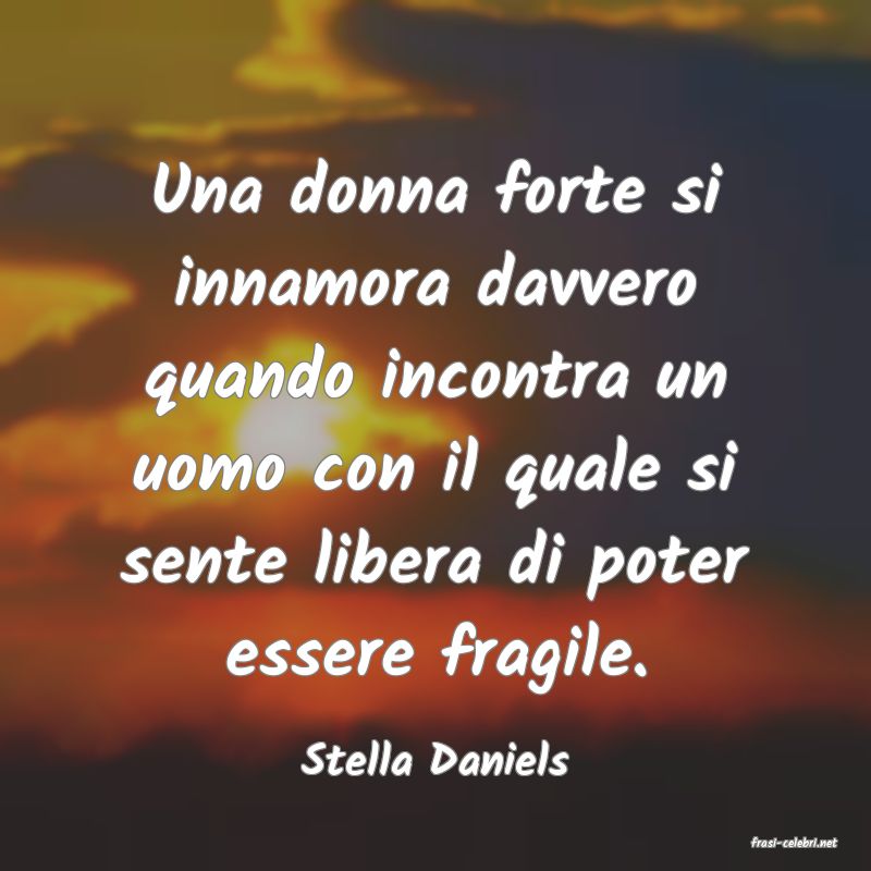 frasi di  Stella Daniels
