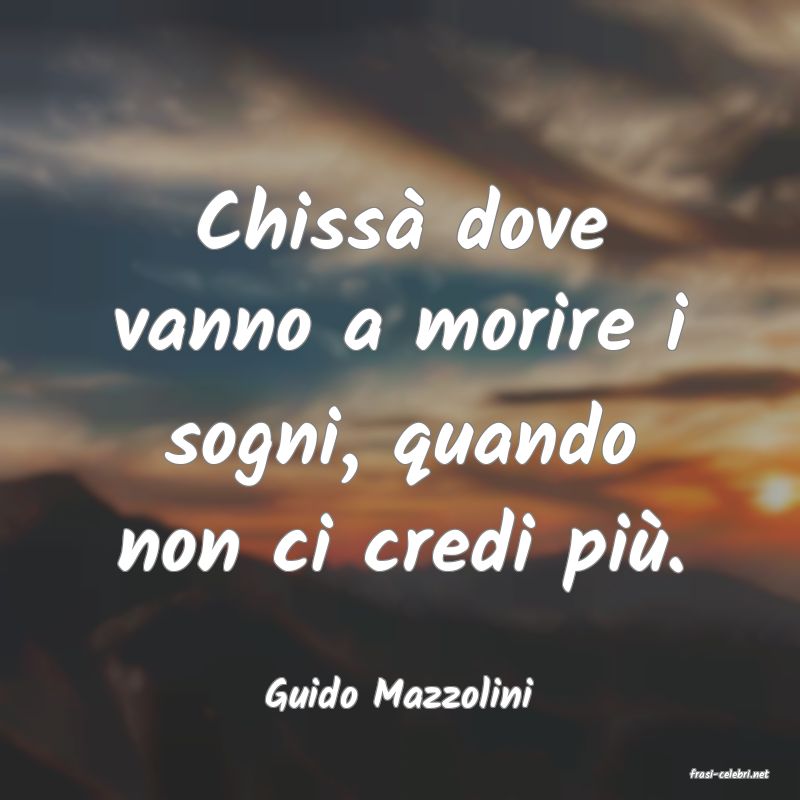 frasi di  Guido Mazzolini
