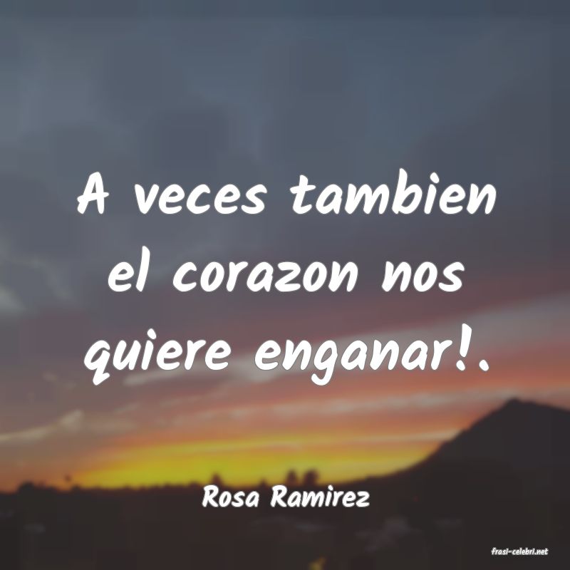 frasi di  Rosa Ramirez
