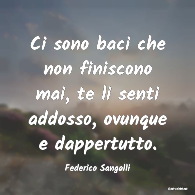 frasi di  Federico Sangalli
