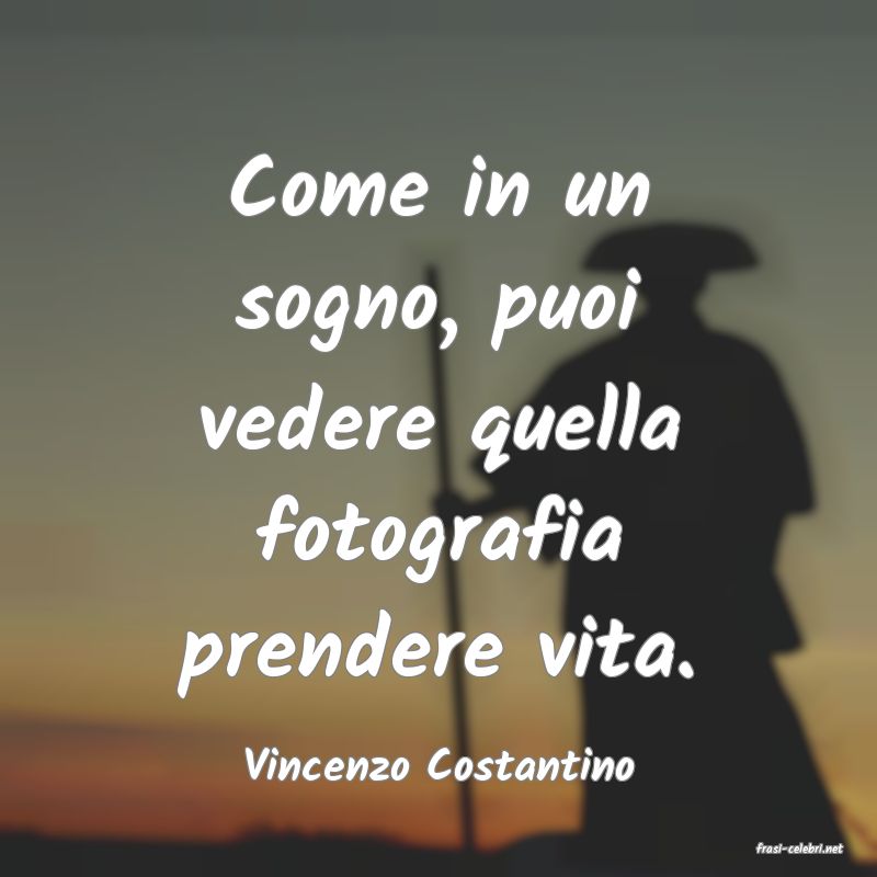 frasi di  Vincenzo Costantino
