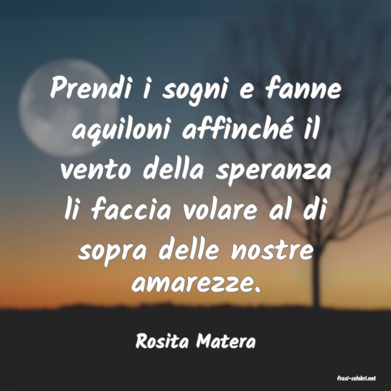 frasi di  Rosita Matera

