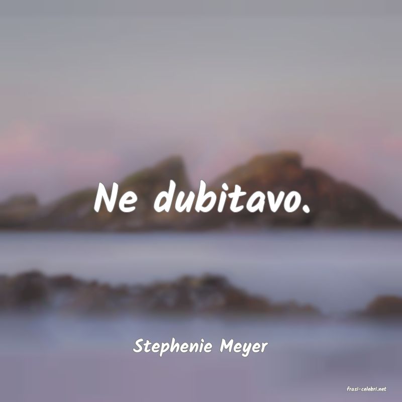frasi di  Stephenie Meyer
