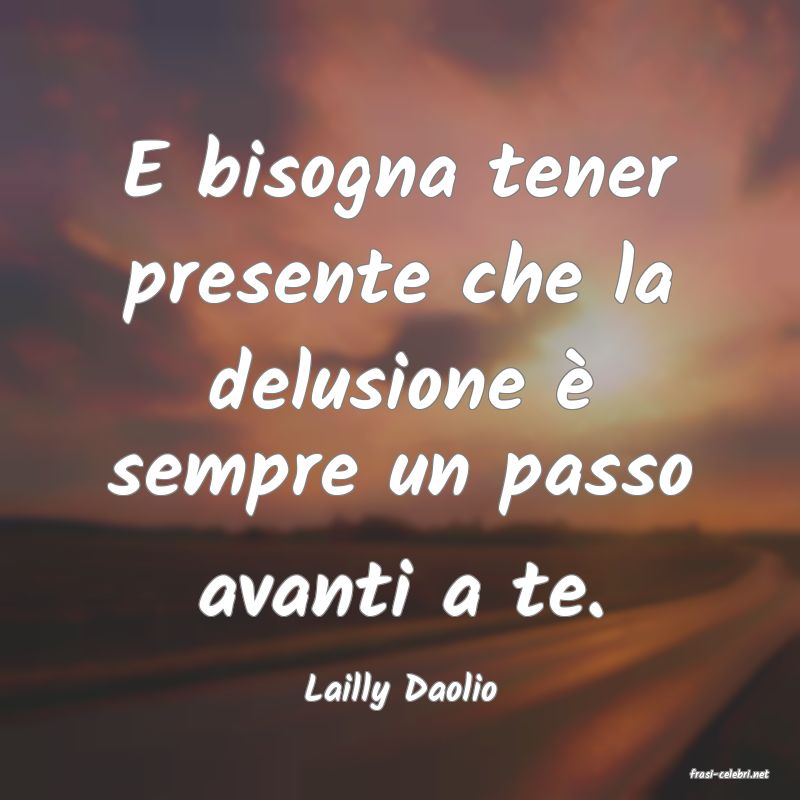 frasi di  Lailly Daolio
