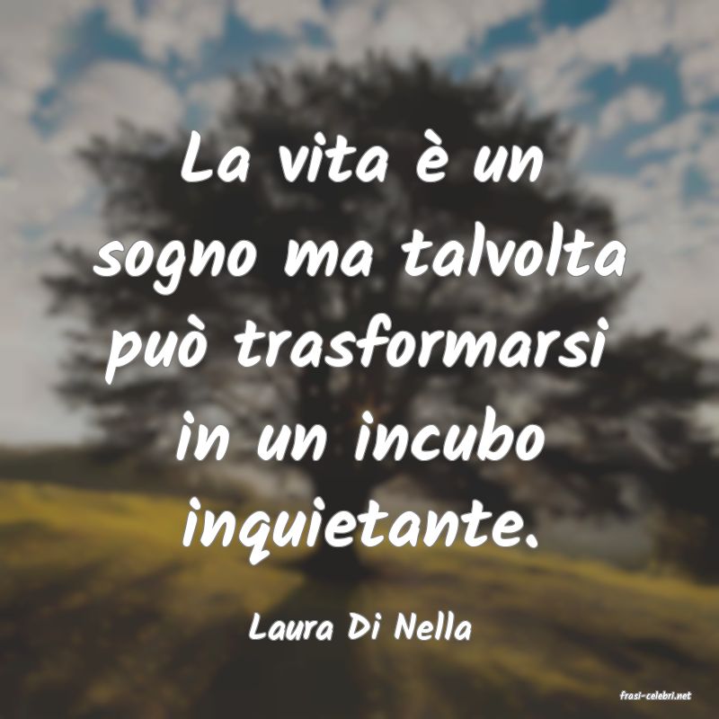 frasi di  Laura Di Nella
