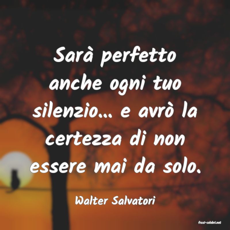frasi di  Walter Salvatori
