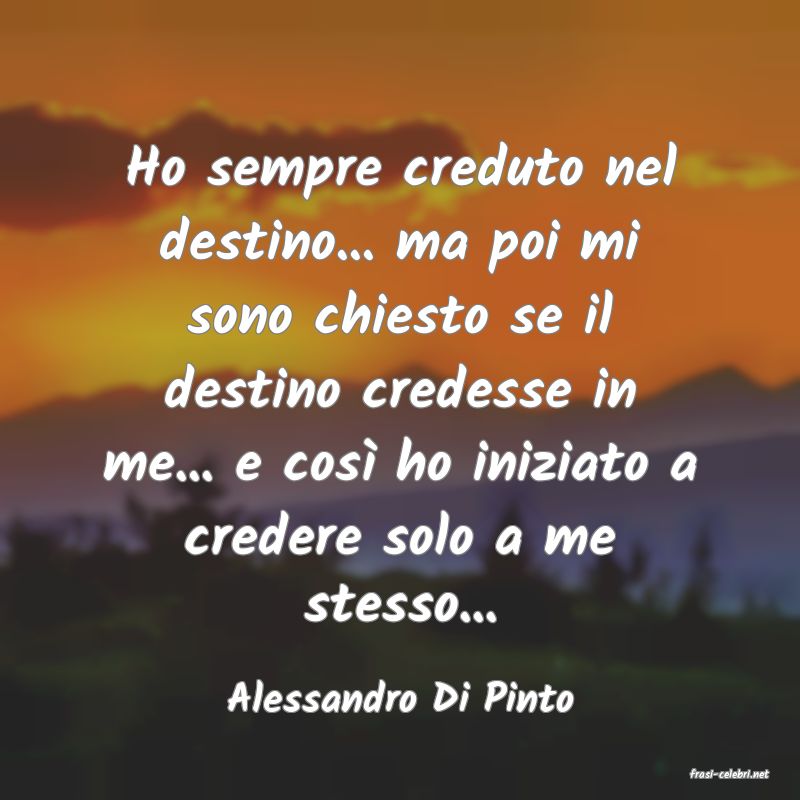 frasi di  Alessandro Di Pinto
