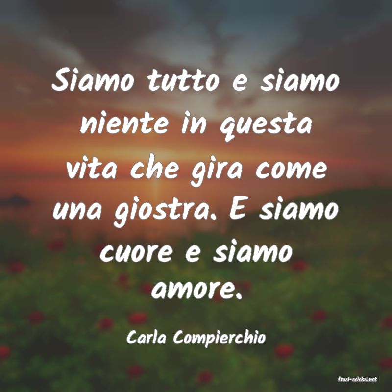 frasi di  Carla Compierchio
