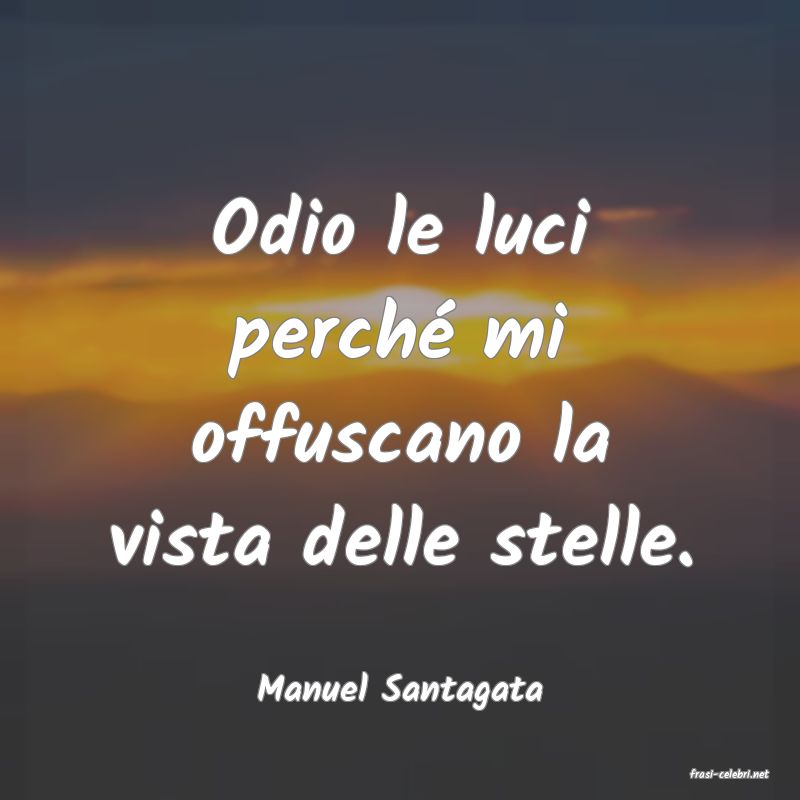 frasi di  Manuel Santagata
