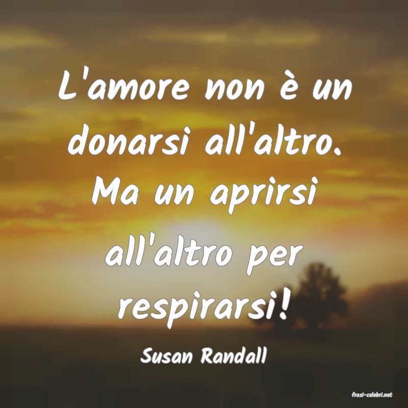 frasi di  Susan Randall
