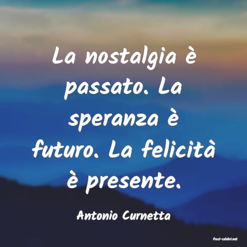 frasi di  Antonio Curnetta
