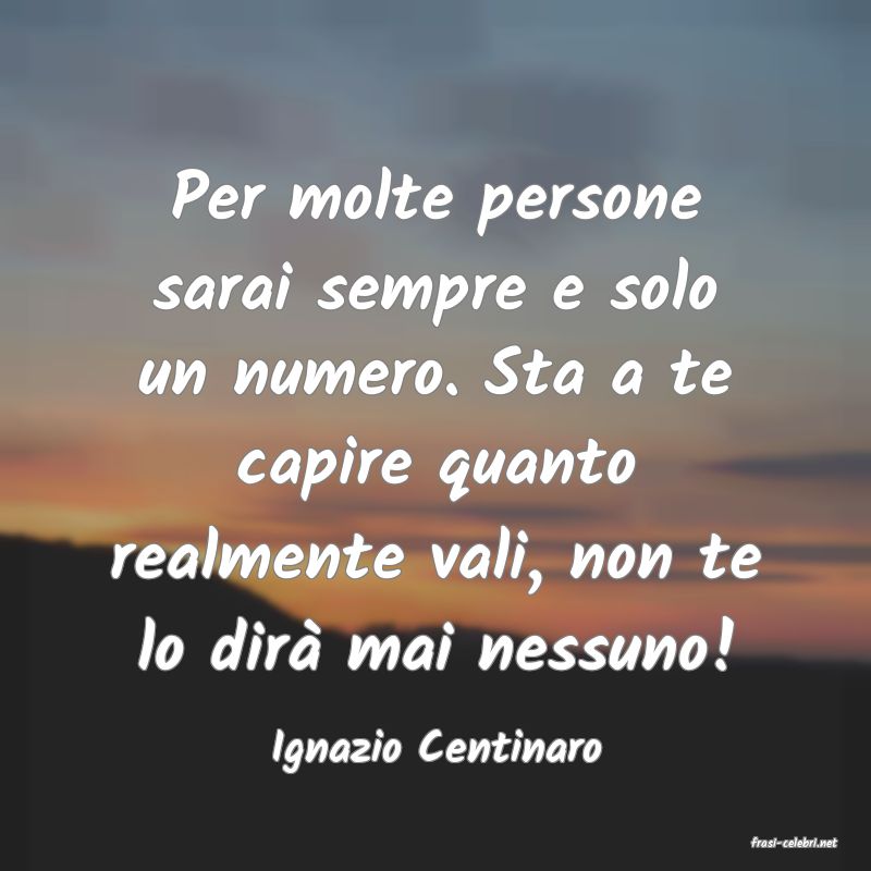 frasi di  Ignazio Centinaro
