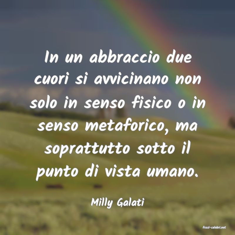 frasi di  Milly Galati
