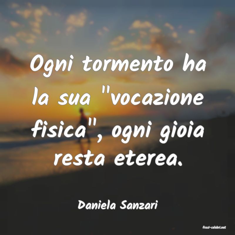 frasi di  Daniela Sanzari
