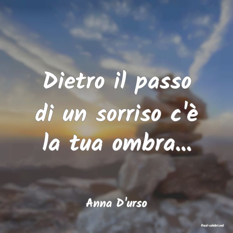 frasi di  Anna D'urso
