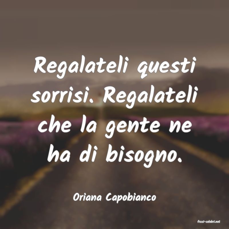 frasi di  Oriana Capobianco

