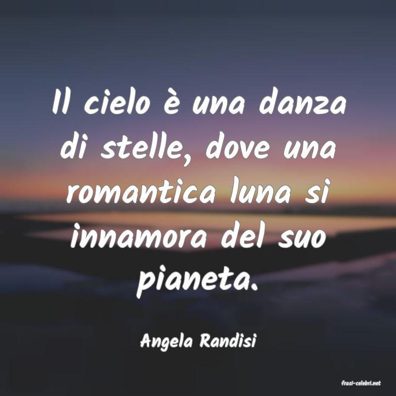 frasi di  Angela Randisi
