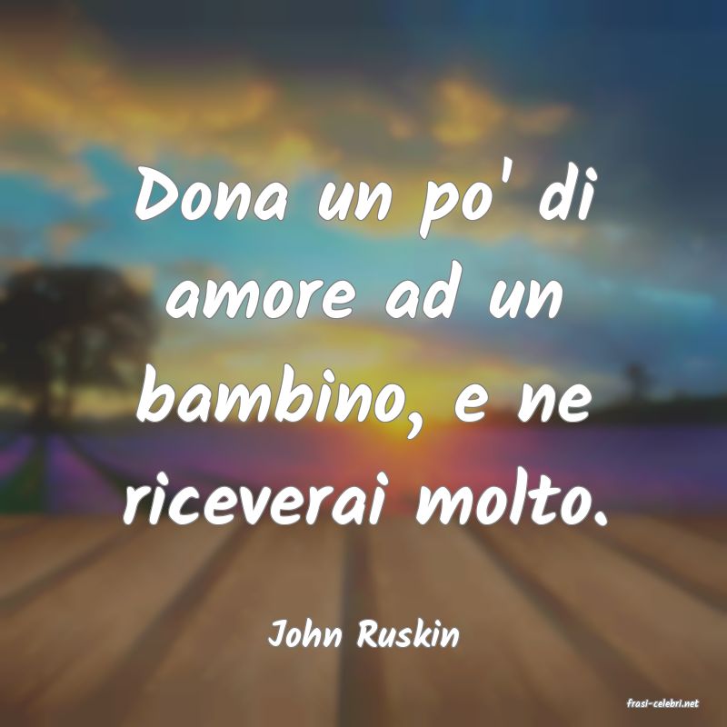 frasi di  John Ruskin
