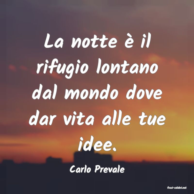 frasi di  Carlo Prevale

