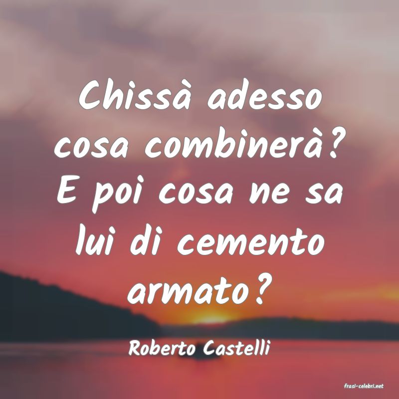 frasi di  Roberto Castelli
