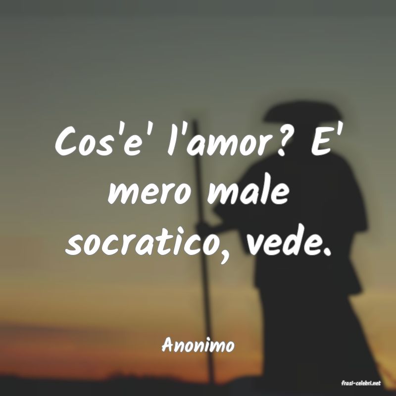frasi di  Anonimo
