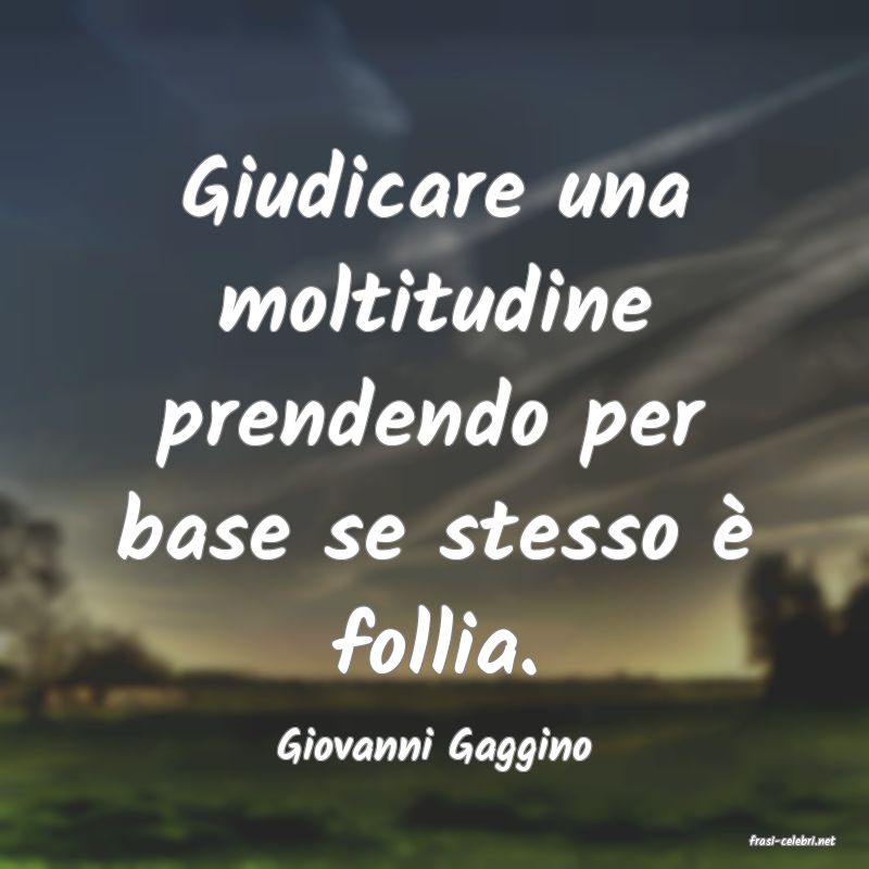 frasi di  Giovanni Gaggino
