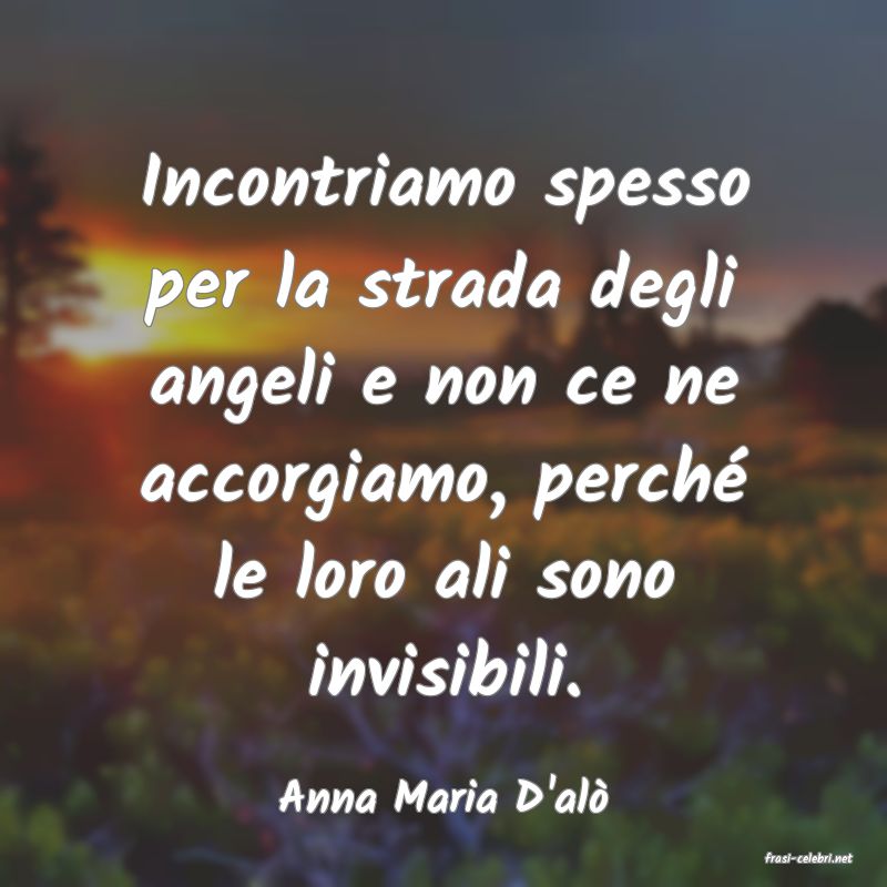 frasi di Anna Maria D'al�