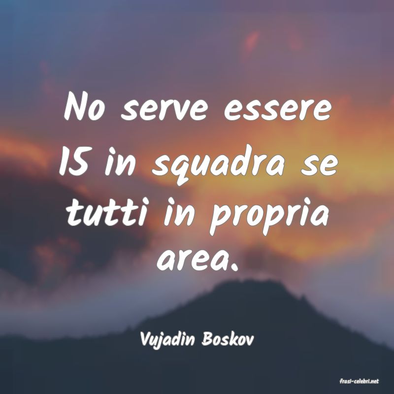 frasi di  Vujadin Boskov
