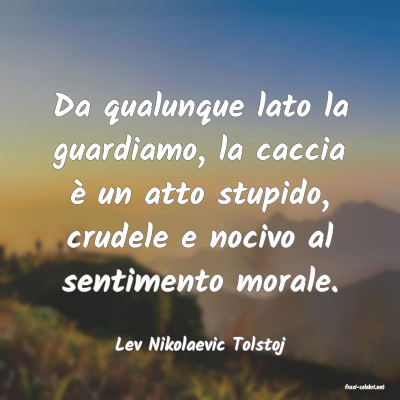 frasi di  Lev Nikolaevic Tolstoj
