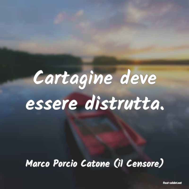 frasi di  Marco Porcio Catone (il Censore)

