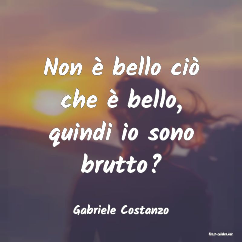 frasi di  Gabriele Costanzo
