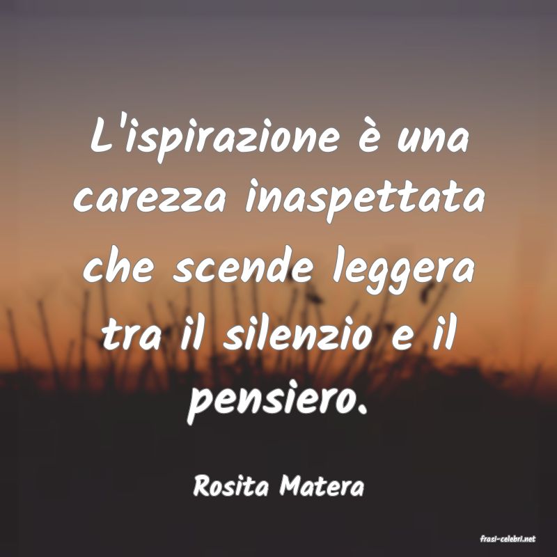 frasi di  Rosita Matera
