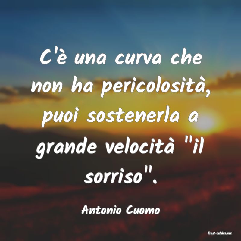 frasi di  Antonio Cuomo
