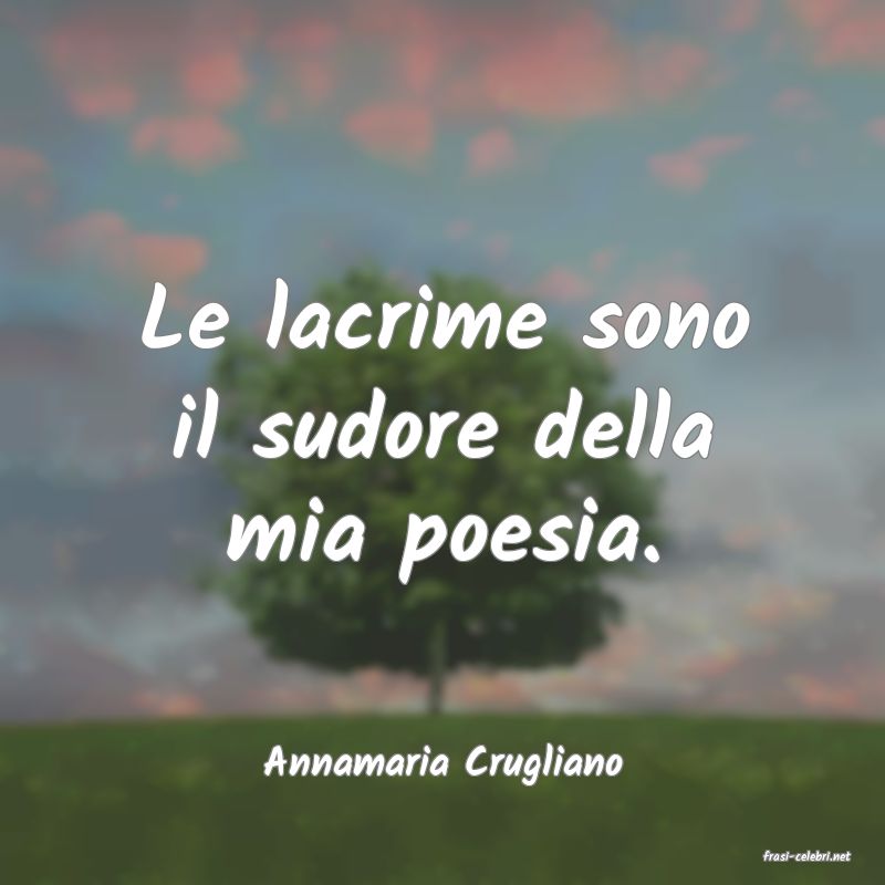 frasi di  Annamaria Crugliano
