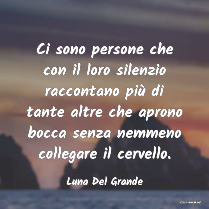 frasi di  Luna Del Grande
