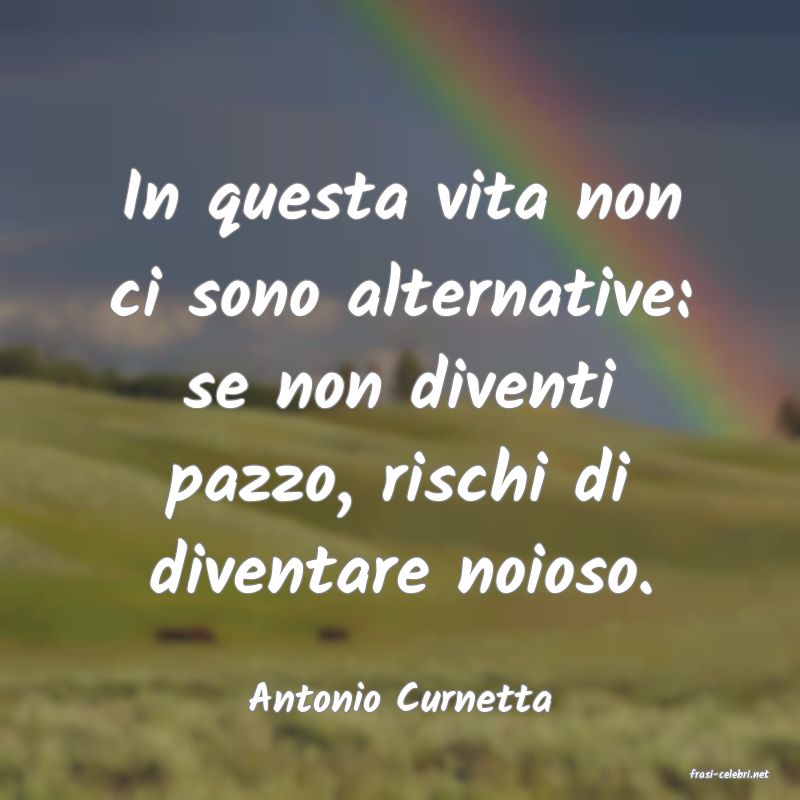 frasi di  Antonio Curnetta
