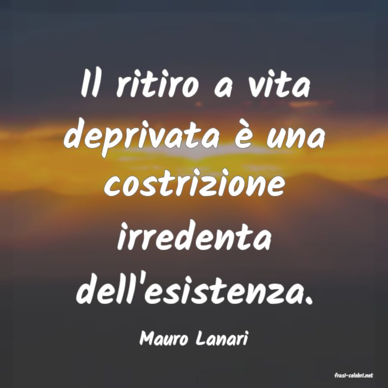 frasi di  Mauro Lanari
