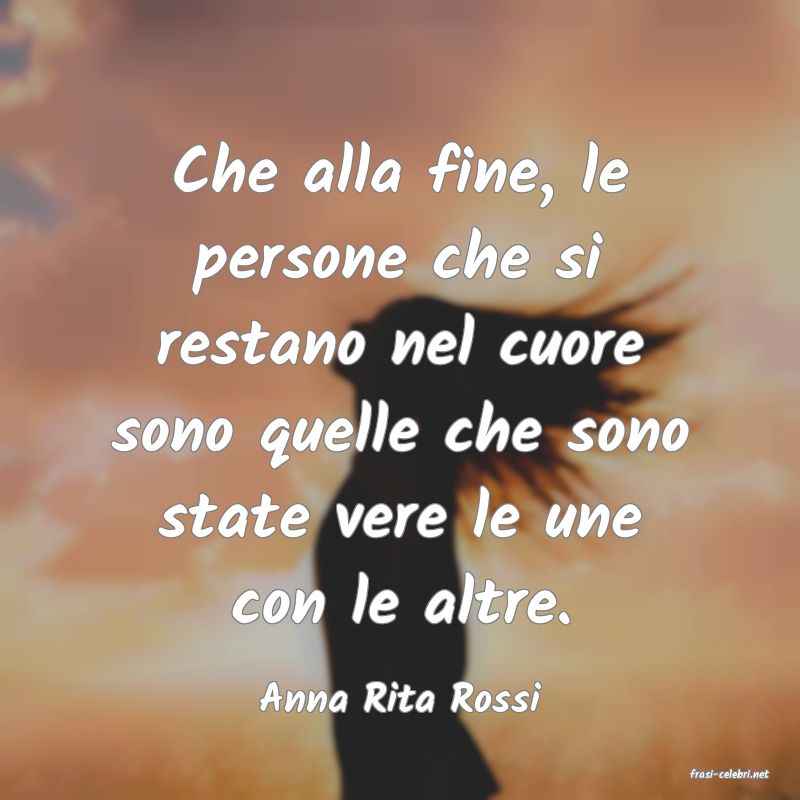frasi di  Anna Rita Rossi
