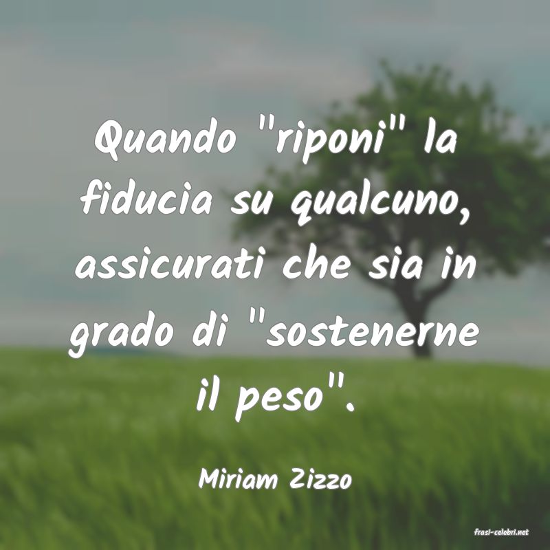 frasi di  Miriam Zizzo

