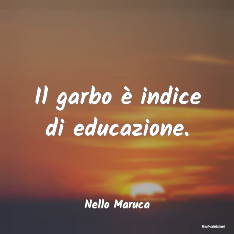 frasi di  Nello Maruca
