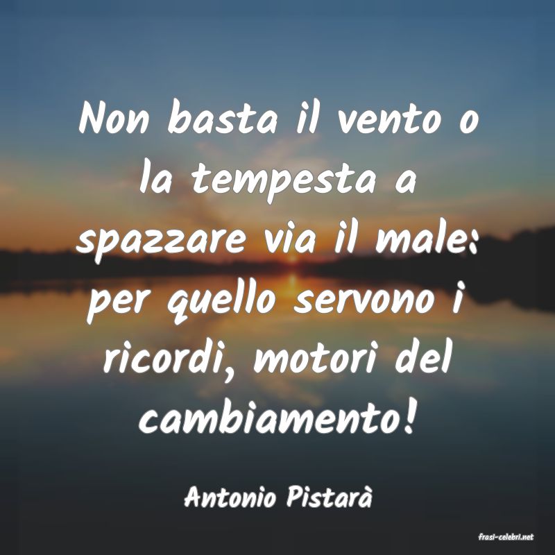 frasi di Antonio Pistar�