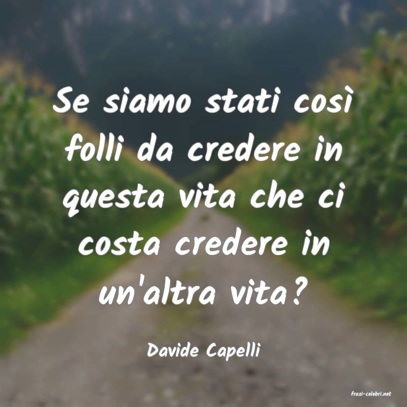 frasi di  Davide Capelli
