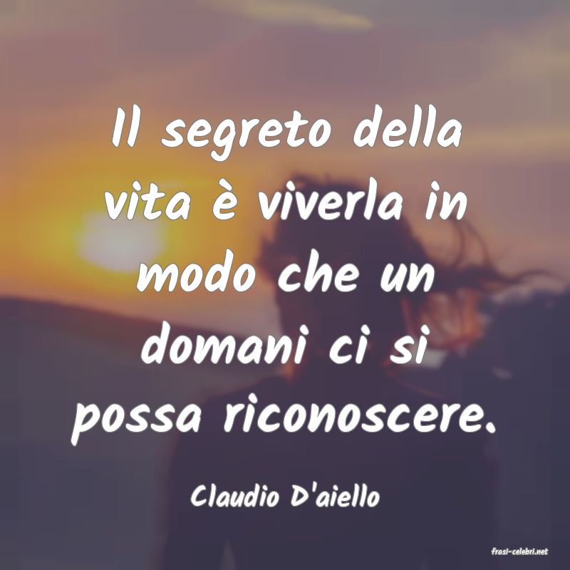 frasi di  Claudio D'aiello
