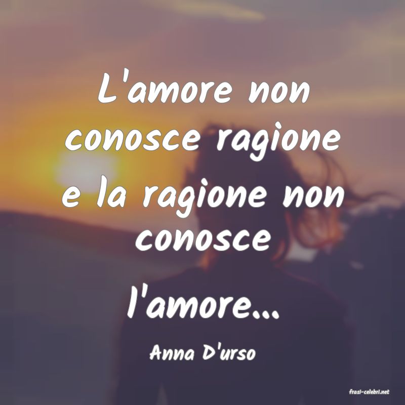 frasi di  Anna D'urso
