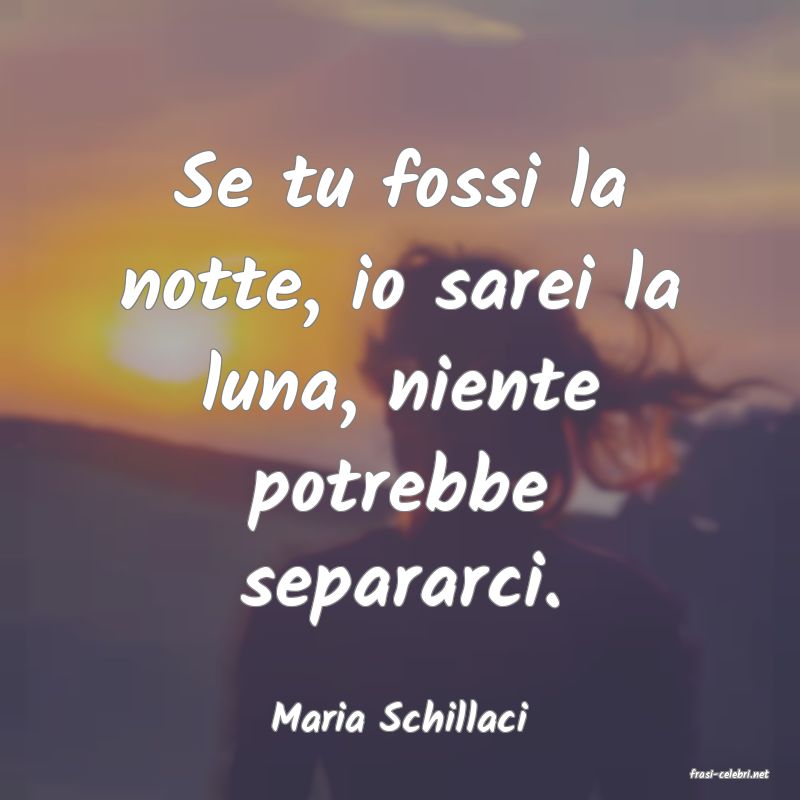 frasi di Maria Schillaci