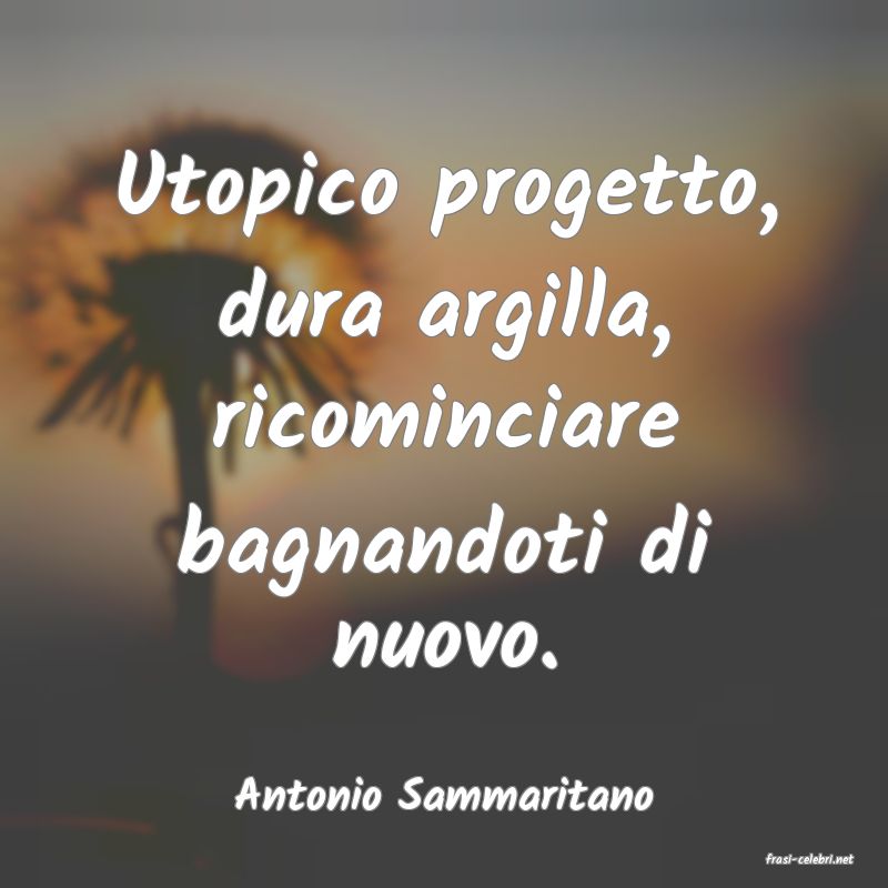 frasi di Antonio Sammaritano
