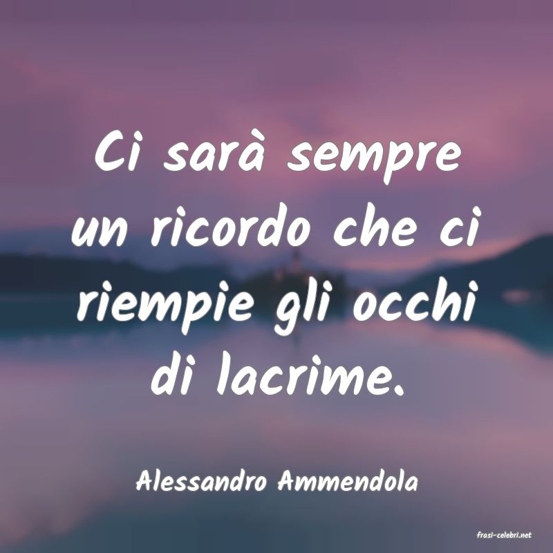 frasi di  Alessandro Ammendola
